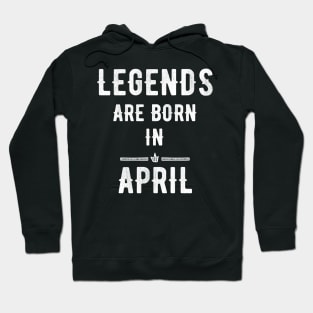 Legends are born in april Hoodie